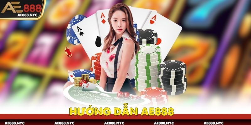 Hướng Dẫn Trải Nghiệm Giải Trí Đỉnh Cao Tại AE888 Online