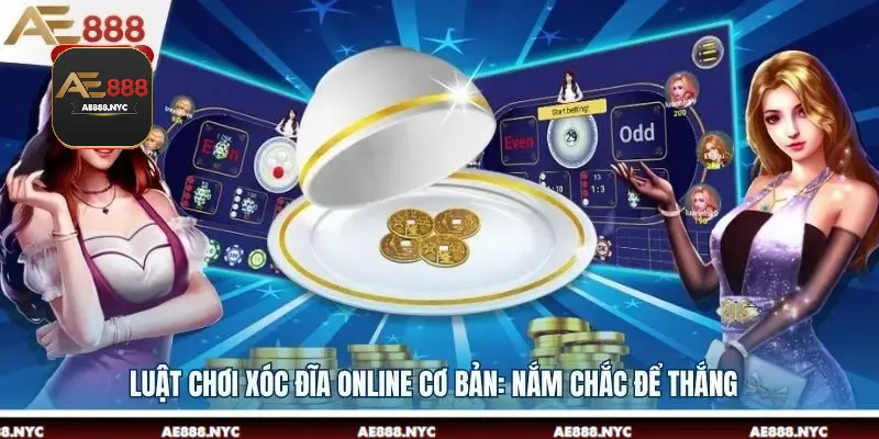 Luật chơi xóc đĩa online cơ bản: Nắm chắc để thắng