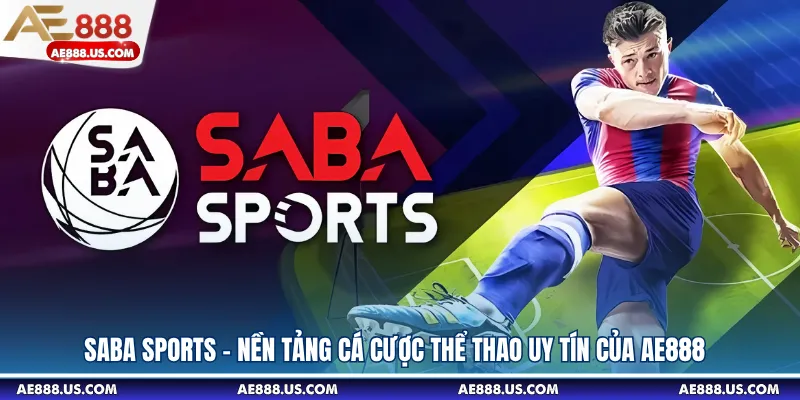 SABA Sports - Nền Tảng Cá Cược Thể Thao Uy Tín Của AE888
