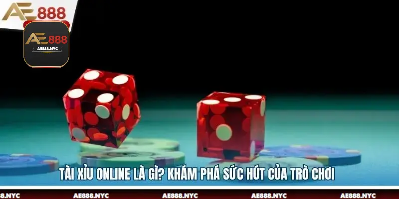 Tài xỉu online là gì? Khám phá sức hút của trò chơi