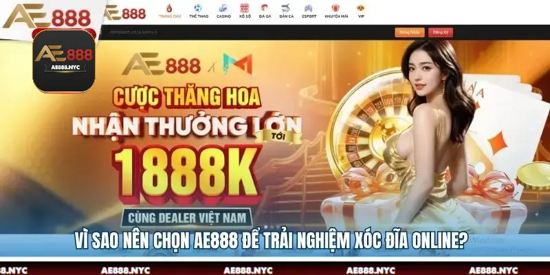 Vì sao nên chọn AE888 để trải nghiệm xóc đĩa online?